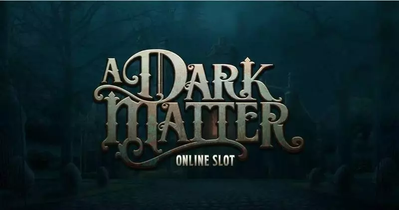 Play A Dark Matter Slot Info and Rules